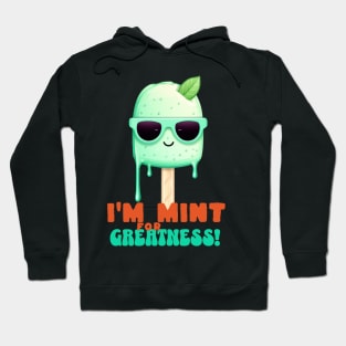 I'm mint for greatness - Ice lolly - mint popsicle Hoodie